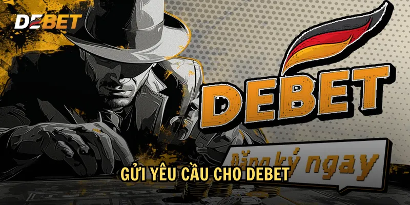 Gửi yêu cầu cho DEBET