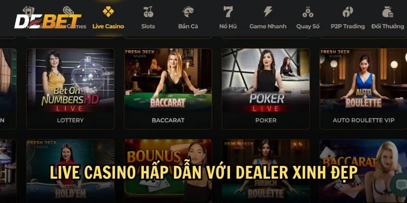 Live casino được nhiều người yêu thích bởi các dealer hấp dẫn