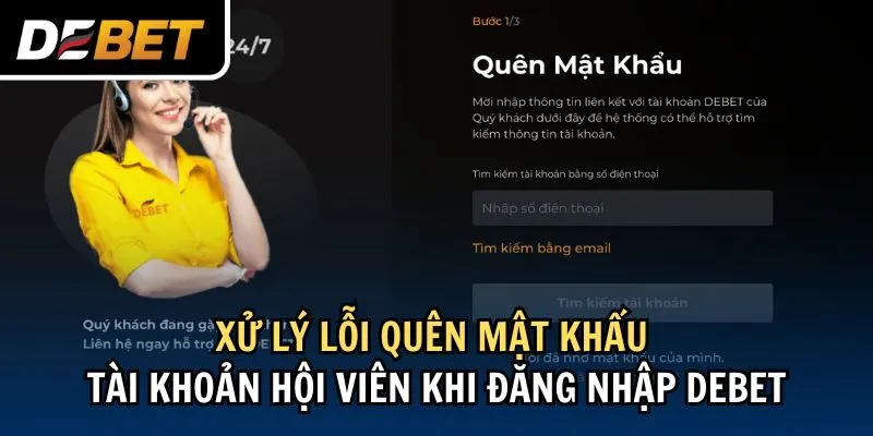 Xử lý lỗi quên mật khẩu tài khoản hội viên khi đăng nhập Debet